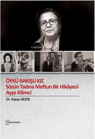 Öykü Bakışlı Kız - Sözün Tadına Meftun Bir Hikayeci: Ayşe Kilimci - Ki