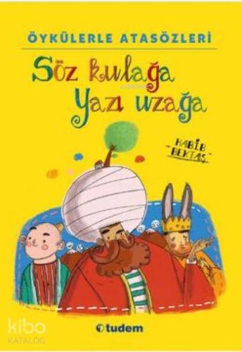 Öykülerle Atasözleri; Söz Kulağa Yazı Uzağa