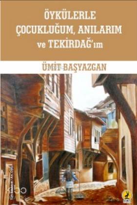 Öykülerle Çocukluğum, Anılarım ve Tekirdağ'ım