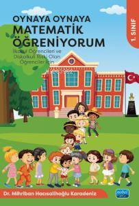 Oynaya Oynaya Matematik Öğreniyorum - İlkokul Öğrencileri ve Diskalkuli Riski Olan Öğrenciler İçin - 1. Sınıf