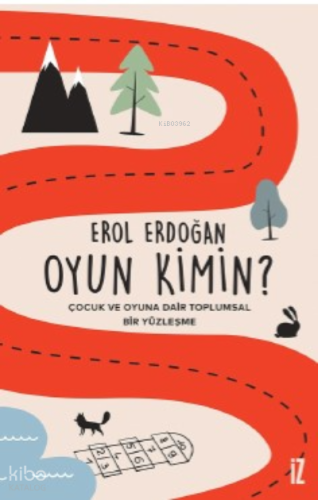 Oyun Kimin?;Çocuk ve Oyuna Dair Toplumsal Bir Yüzleşme