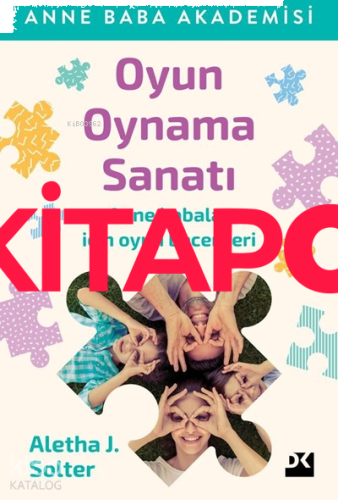Oyun Oynama Sanatı; Anne Babalar İçin Oyun Becerileri - Kitapiks.com