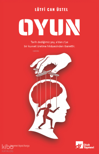 Oyun;Tarih Dediğimiz Şey, A'dan Z'ye Bir Kuvvet Üretme Hikayesinden İb