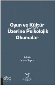 Oyun ve Kültür Üzerine Psikolojik Okumalar