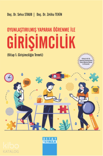 Oyunlaştırılmış Yaparak Öğrenme İle Girişimcilik ;(Kitap 1: Girişimciliğin Temeli)