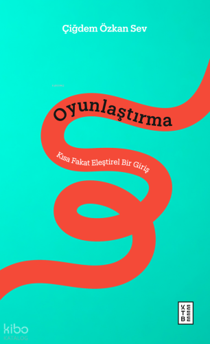 Oyunlaştırma;Kısa Fakat Eleştirel Bir Giriş