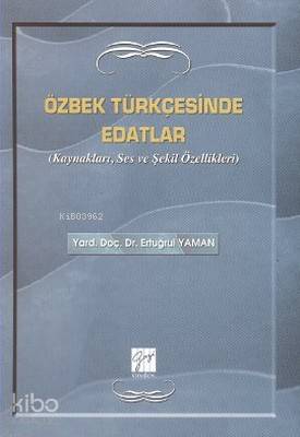 Özbek Türkçesinde Edatlar; Kaynakları, Ses ve Şekil Özellikleri