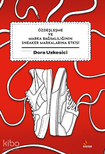 Özdeşleşme ve Marka Bağımlılığının Sneaker Markalarına Etkisi
