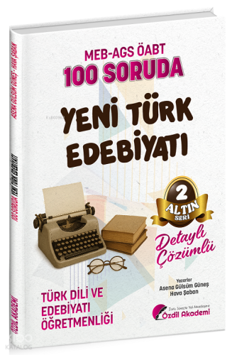 Özdil Akademi ÖABT MEB-AGS Türk Dili ve Edebiyatı Öğretmenliği 100 Sor