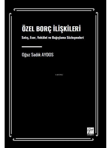 Özel Borç İlişkileri Satış, Eser, Vekâlet Ve Bağışlama Sözleşmeleri