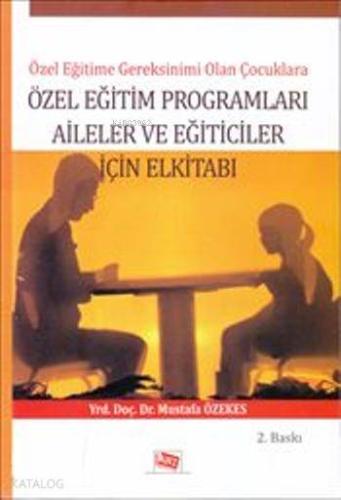 Özel Eğitim Programları Aileler ve Eğiticiler İçin Elkitabı; Özel Eğitime Gereksinimi Olan Çocuklar