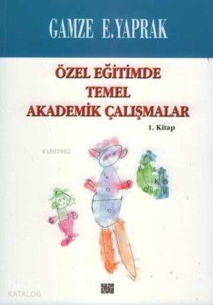 Özel Eğitimde Temel Akademik Calışmalar 1