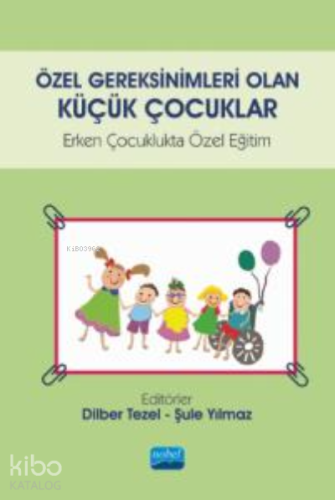 Özel Gereksinimleri Olan Küçük Çocuklar;Erken Çocuklukta Özel Eğitim