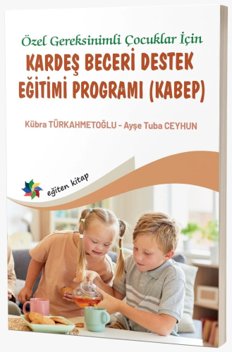 Özel Gereksinimli Çocuklar İçin Kardeş Beceri Destek Eğitimi Programı (Kabep)