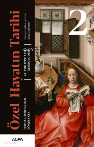 Özel Hayatın Tarihi 2 - Ciltli;Feodal Avrupa'dan Rönesansa