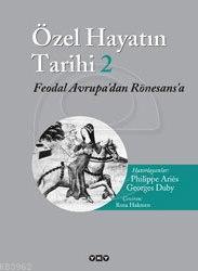 Özel Hayatın Tarihi 2; Feodal Avrupa'dan Rönesans'a - Kitapiks.com