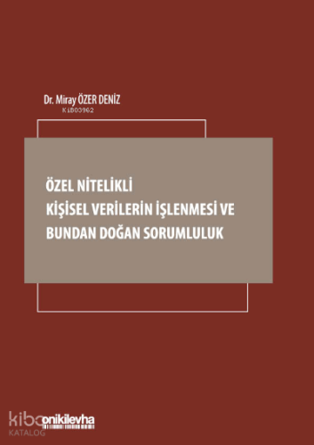 Özel Nitelikli Kişisel Verilerin İşlenmesi ve Bundan Doğan Sorumluluk