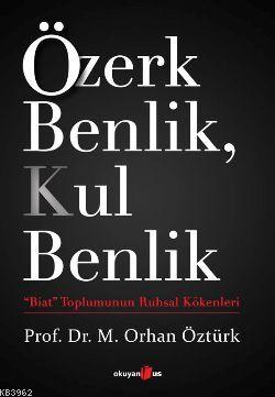 Özerk Benlik, Kul Benlik; "Biat" Toplumunun Ruhsal Kökenleri - Kitapik
