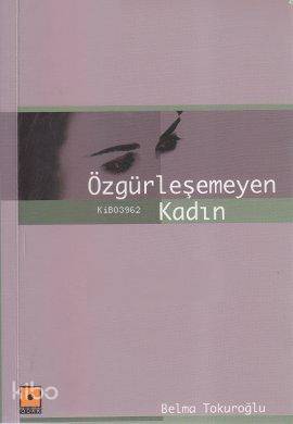 Özgürleşemeyen Kadın