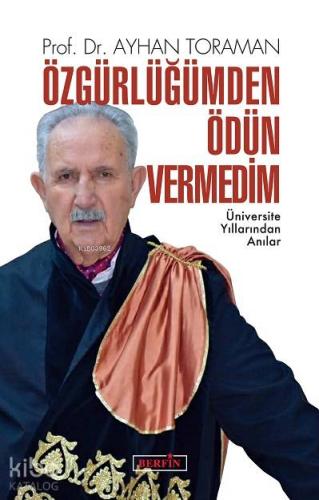 Özgürlüğümden Ödün Vermedim; Üniversite Yıllarından Anılar