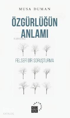 Özgürlüğün Anlamı; Felsefi Bir Soruşturma