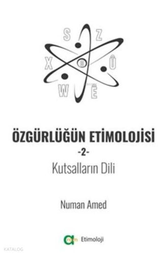 Özgürlüğün Etimolojisi-2 - Kutsalların Dili