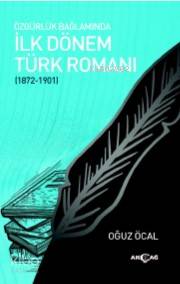Özgürlük Bağlamında İlk Dönem Türk Romanı; 1872 - 1901