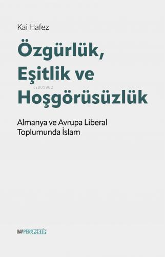 Özgürlük, Eşitlik ve Hoşgörüsüzlük;Almanya ve Avrupa Liberal Toplumunda İslam