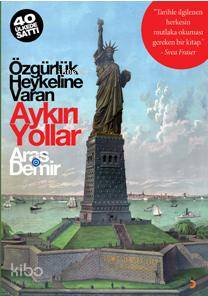 Özgürlük Heykeline Varan Aykırı Yollar; ?Tarihle ilgilenen herkesin mu