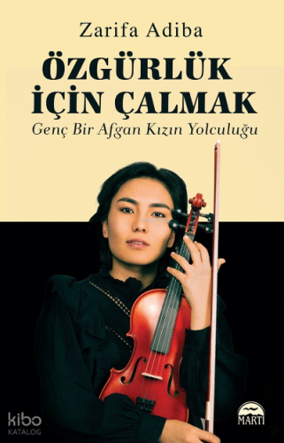 Özgürlük İçin Çalmak- Genç Bir Afgan Kızın Yolculuğu