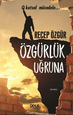 Özgürlük Uğruna; O Kutsal Mücadele... - Kitapiks.com