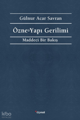 Özne - Yapı Gerilimi;Maddeci Bir Bakış