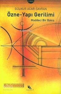 Özne-Yapı Gerilimi; Maddeci Bir Bakış