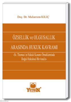 Özsellik ile Olgusallık Arasında Hukuk Kavramı; St. Thomas'ın Hukuk Kuramı Örnekleminde Doğal Hukuksal Bir Analiz