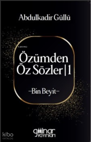 Özümden Öz Sözler -1 ;-Bin Beyit-