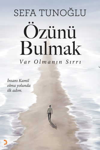 Özünü Bulmak;Var Olmanın Sırrı