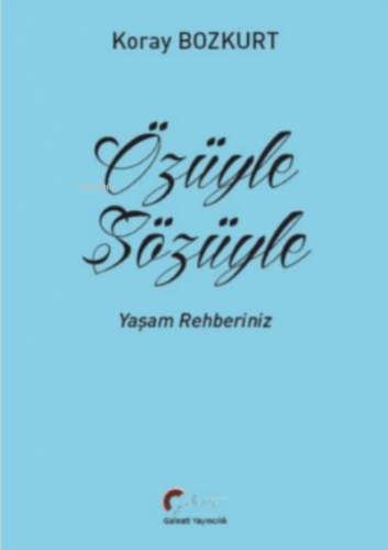 Özüyle Sözüyle ;Yaşam Rehberiniz