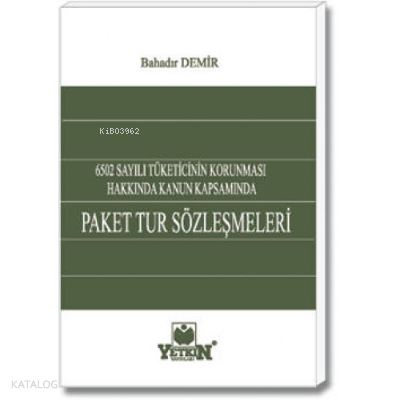Paket Tur Sözleşmeleri;6502 Sayılı Tüketicinin Korunması Hakkında Kanun Kapsamında
