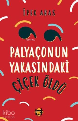 Palyaçonun Yakasındaki Çiçek Öldü