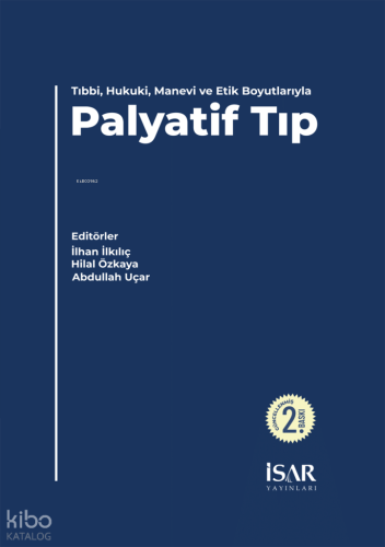 Palyatif Tıp;Tıbbi , Hukuki, Manevi  ve Etik Boyutlarıyla