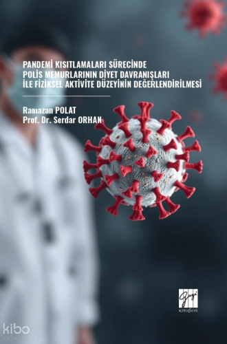 Pandemi Kısıtlamaları Sürecinde Polis Memurlarının Diyet Davranışları İle Fiziksel Aktivite Düzeyinin Değerlendirilmesi