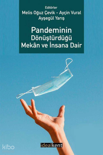 Pandeminin Dönüştürdüğü Mekan ve İnsana Dair
