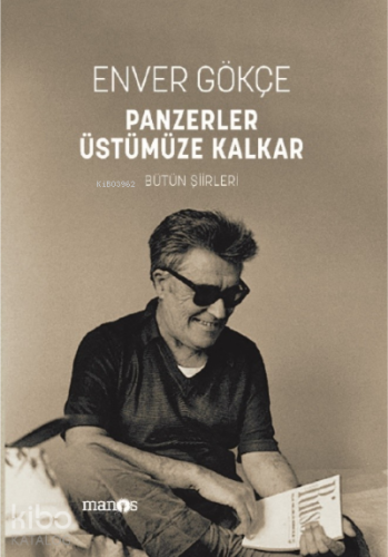 Panzerler Üstümüze Kalkar;Bütün Şiirleri