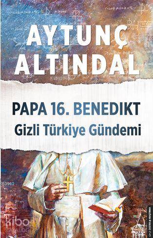 Papa 16. Benedıkt Gizli Türkiye Gündemi