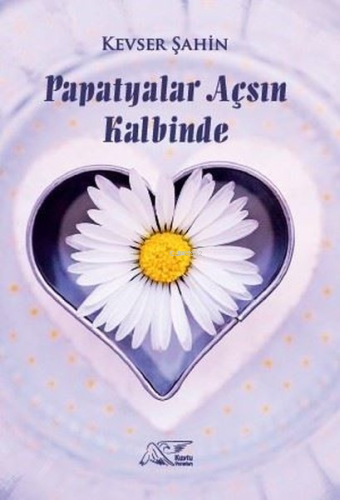 Papatyalar Açsın Kalbinde - Kitapiks.com