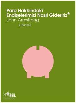 Para Hakkındaki Endişelerimizi Nasıl Gideririz