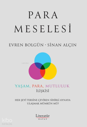Para Meselesi - Yaşam, Para, Mutluluk İlişkisi ;Her Şeyi Tersine Çeviren Sihirli Aynaya Ulaşmak Mümkün mü?