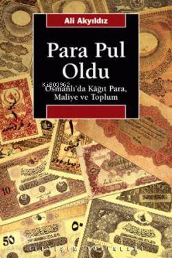 Para Pul Oldu; Osmanlı'da Kâğıt Para, Maliye ve Toplum