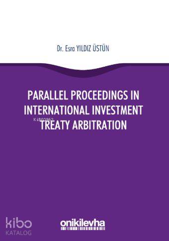 Parallel Proceedings in International Investment Treaty Arbitration