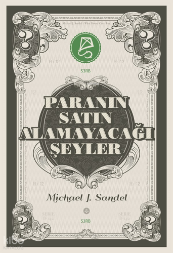 Paranın Satın Alamayacağı Şeyler;Piyasanın Ahlâkî Sınırları